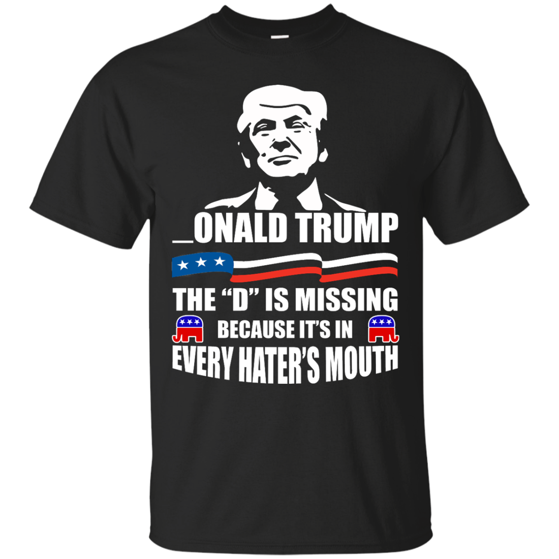 the d is missing because its in every haters mouth unisex cotton t-shirt
